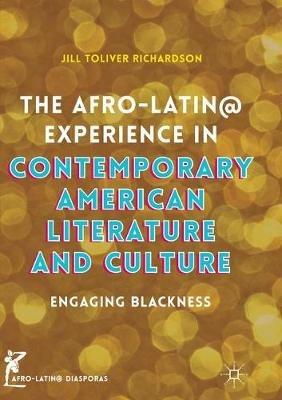 The Afro-Latin@ Experience in Contemporary American Literature and Culture: Engaging Blackness - Jill Toliver Richardson - cover