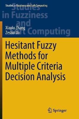 Hesitant Fuzzy Methods for Multiple Criteria Decision Analysis - Xiaolu Zhang,Zeshui Xu - cover