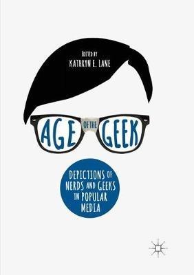Age of the Geek: Depictions of Nerds and Geeks in Popular Media - cover