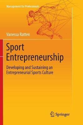 Sport Entrepreneurship: Developing and Sustaining an Entrepreneurial Sports Culture - Vanessa Ratten - cover
