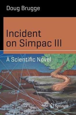 Incident on Simpac III: A Scientific Novel - Doug Brugge - cover