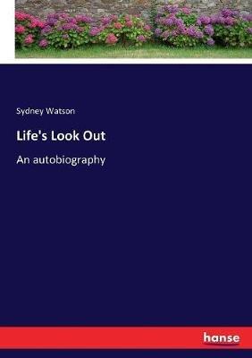 Life's Look Out: An autobiography - Sydney Watson - cover