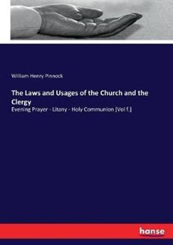 Libro in inglese The Laws and Usages of the Church and the Clergy: Evening Prayer - Litany - Holy Communion [Vol f.]  - William Henry Pinnock