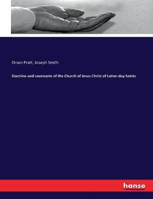 Doctrine and covenants of the Church of Jesus Christ of Latter-day Saints - Orson Pratt,Joseph Smith - cover
