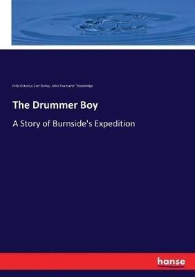 The Drummer Boy: A Story of Burnside's Expedition - John Townsend Trowbridge,Felix Octavius Carr Darley - cover