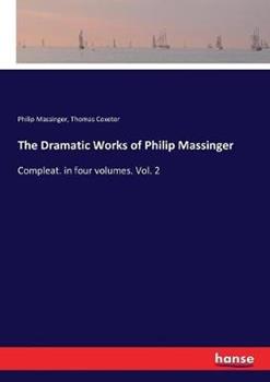 Libro inglese The Dramatic Works of Philip Massinger: Compleat. in four volumes. Vol. 2 Philip Massinger , Thomas Coxeter