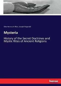 Libro inglese Mysteria: History of the Secret Doctrines and Mystic Rites of Ancient Religions Otto Henne Am Rhyn , Joseph Fitzgerald