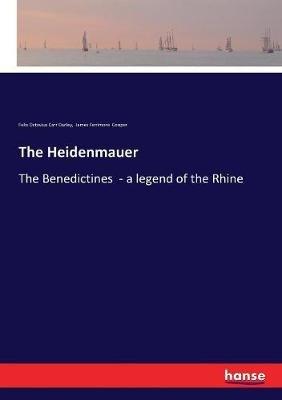 The Heidenmauer: The Benedictines - a legend of the Rhine - James Fenimore Cooper,Felix Octavius Carr Darley - cover