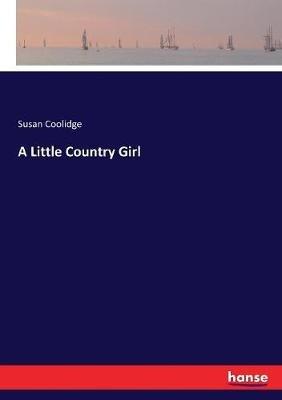 A Little Country Girl - Susan Coolidge - cover