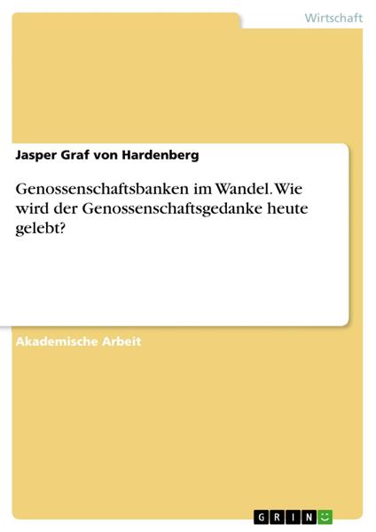 Genossenschaftsbanken im Wandel. Wie wird der Genossenschaftsgedanke heute gelebt?