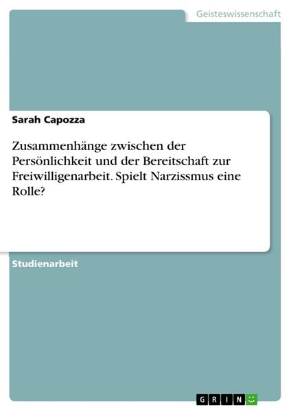 Zusammenhänge zwischen der Persönlichkeit und der Bereitschaft zur Freiwilligenarbeit. Spielt Narzissmus eine Rolle?