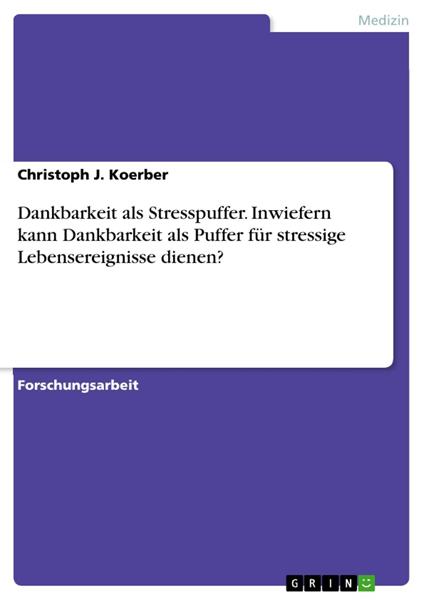 Dankbarkeit als Stresspuffer. Inwiefern kann Dankbarkeit als Puffer für stressige Lebensereignisse dienen?