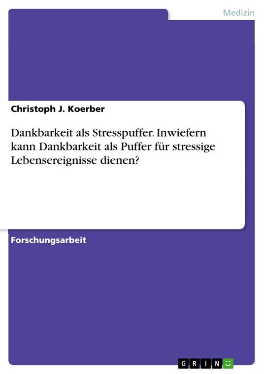 Dankbarkeit als Stresspuffer. Inwiefern kann Dankbarkeit als Puffer für stressige Lebensereignisse dienen?