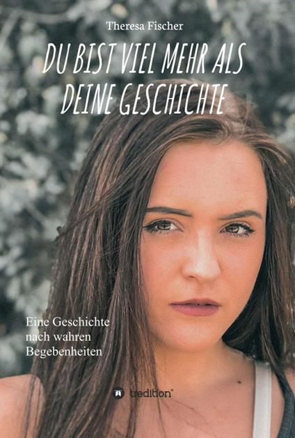 DU BIST VIEL MEHR ALS DEINE GESCHICHTE