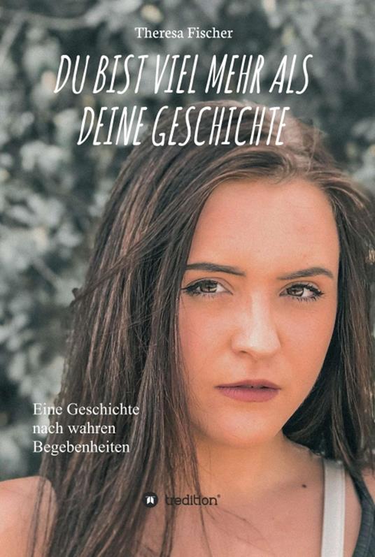 DU BIST VIEL MEHR ALS DEINE GESCHICHTE