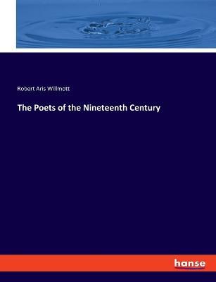 The Poets of the Nineteenth Century - Robert Aris Willmott - cover