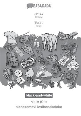 BABADADA black-and-white, Hebrew (in hebrew script) - Swati, visual dictionary (in hebrew script) - sichazamavi lesibonakalako: Hebrew (in hebrew script) - Swati, visual dictionary - Babadada Gmbh - cover
