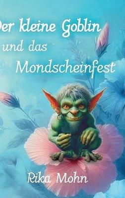 Der kleine Goblin und das Mondscheinfest - Rika Mohn - cover