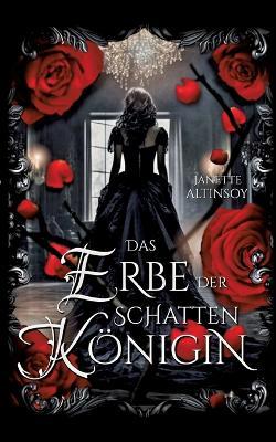 Das Erbe der Schattenkönigin - Janette Altinsoy - cover