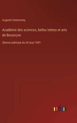 Académie des sciences, belles-lettres et arts de Besançon: Séance publique du 24 aout 1841 - Auguste Demesmay - cover