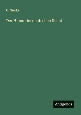 Der Humor im deutschen Recht - O Gierke - cover