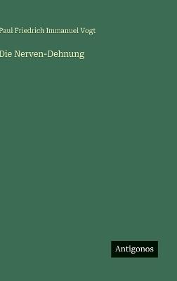 Die Nerven-Dehnung - Paul Friedrich Immanuel Vogt - cover
