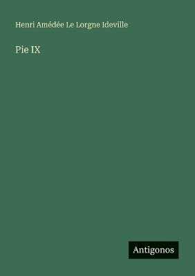 Pie IX - Henri Amédée Le Lorgne Ideville - cover