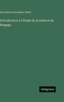 Introduction à l'étude de la science du langage - Domenico Nourrisson Pezzi - cover