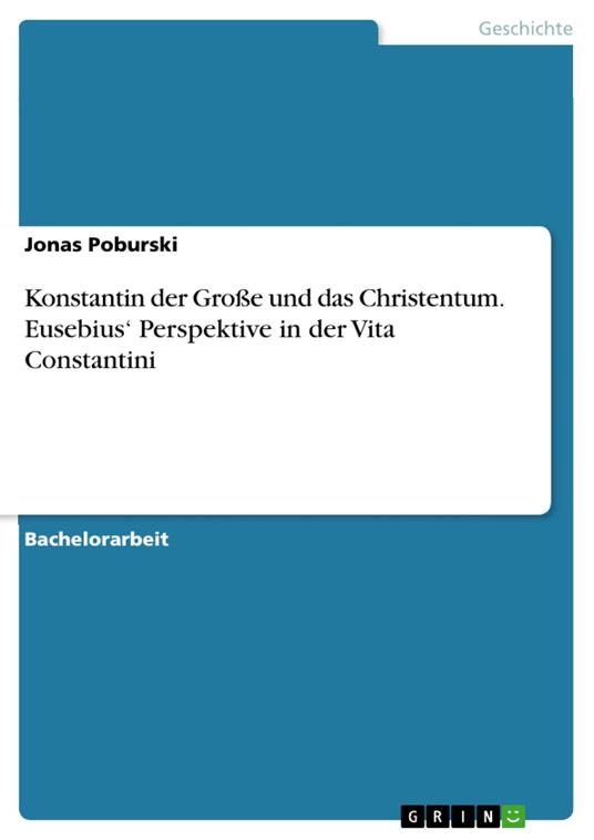Konstantin der Große und das Christentum. Eusebius‘ Perspektive in der Vita Constantini