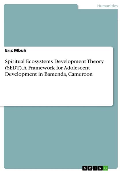 Spiritual Ecosystems Development Theory (SEDT). A Framework for Adolescent Development in Bamenda, Cameroon