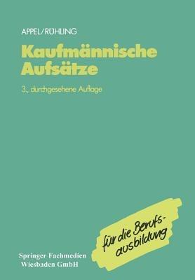 Kaufmännische Aufsätze: Ein Lehr- und Übungsbuch zur Vorbereitung auf den kaufmännischen Aufsatz - Jo Appel - cover