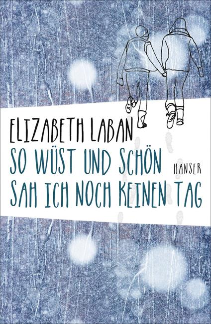 So wüst und schön sah ich noch keinen Tag - Elizabeth Laban,Birgitt Kollmann - ebook