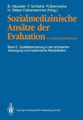 Sozialmedizinische Ansätze der Evaluation im Gesundheitswesen: Band 2: Qualitätssicherung in der ambulanten Versorgung und medizinische Rehabilitation - cover