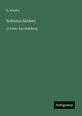 Boileaus Satiren: in freier Nachbildung - E Weyhe - cover