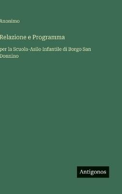 Relazione e Programma: per la Scuola-Asilo Infantile di Borgo San Donnino - Anonimo - cover