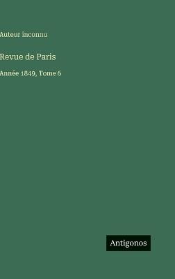 Revue de Paris: Année 1849, Tome 6 - Auteur Inconnu - cover
