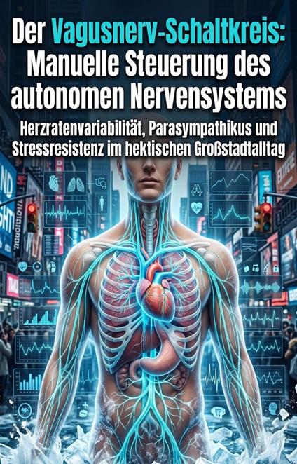 Der Vagusnerv-Schaltkreis: Manuelle Steuerung des autonomen Nervensystems