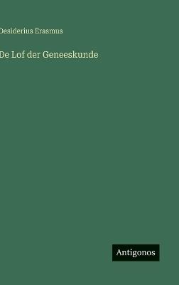 De Lof der Geneeskunde - Desiderius Erasmus - cover