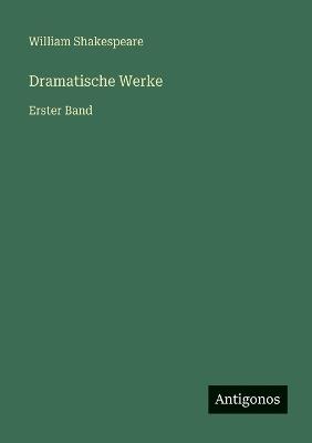 Dramatische Werke: Erster Band - William Shakespeare - cover