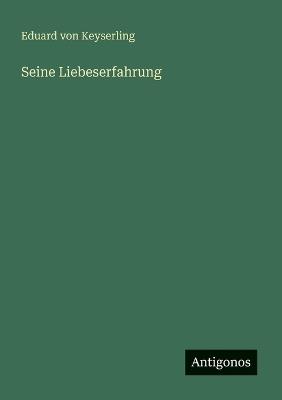 Seine Liebeserfahrung - Eduard Von Keyserling - cover