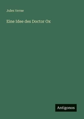 Eine Idee des Doctor Ox - Jules Verne - cover