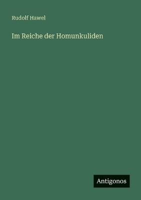 Im Reiche der Homunkuliden - Rudolf Hawel - cover