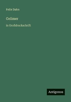 Gelimer: in Großdruckschrift - Felix Dahn - cover