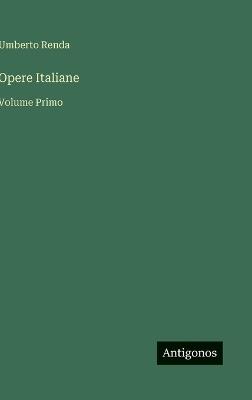 Opere Italiane: Volume Primo - Umberto Renda - cover