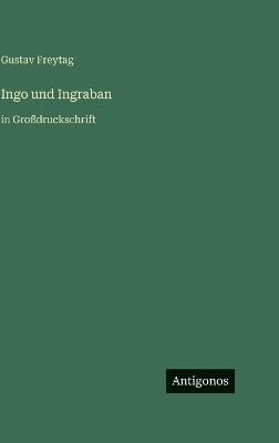 Ingo und Ingraban: in Großdruckschrift - Gustav Freytag - cover