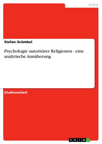 Psychologie autoritärer Religionen - eine analytische Annäherung