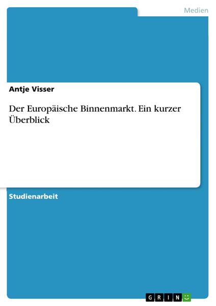 Der Europäische Binnenmarkt. Ein kurzer Überblick