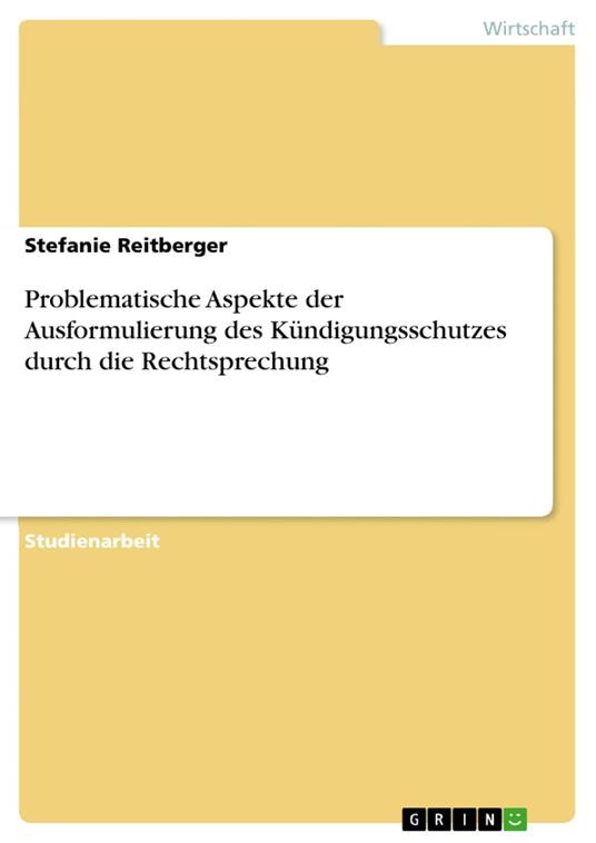 Problematische Aspekte der Ausformulierung des Kündigungsschutzes durch die Rechtsprechung