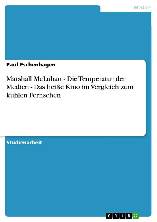 Marshall McLuhan - Die Temperatur der Medien - Das heiße Kino im Vergleich zum kühlen Fernsehen