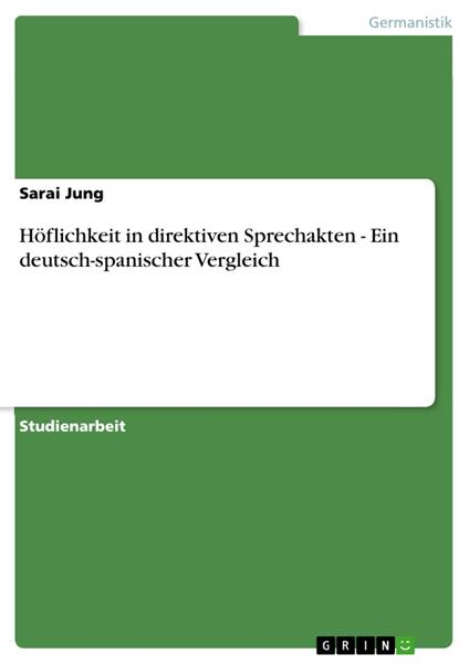 Höflichkeit in direktiven Sprechakten - Ein deutsch-spanischer Vergleich